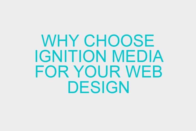 Why choose Ignition Media for your web design